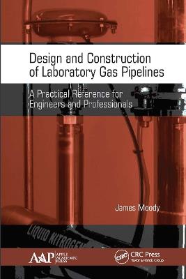 Design and Construction of Laboratory Gas Pipelines: A Practical Reference for Engineers and Professionals - James Moody - cover