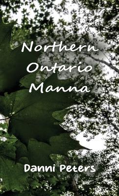 Northern Ontario Manna - Danni Peters - cover