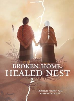Broken Home, Healed Nest - Pershlie "Perci" Ami,Anthony Goulet - cover