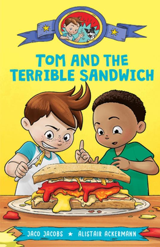 Tom and the terrible sandwich - Jaco Jacobs,Alistair Ackermann - ebook