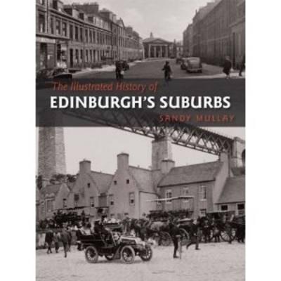 The Illustrated History of Edinburgh's Suburbs - Sandy Mullay - cover