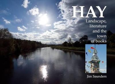 Hay: Landscape, Literature and a Town of Books - Jim Saunders - cover