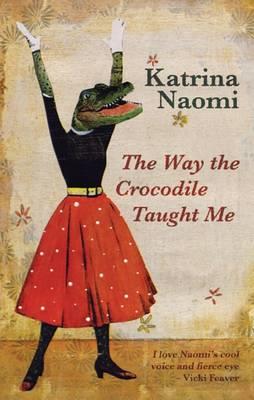 The Way the Crocodile Taught Me - Katrina Naomi - cover