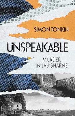 Unspeakable: Murder in Laugharne - Simon Tonkin - cover