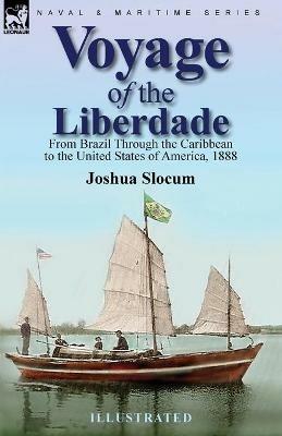 Voyage of the Liberdade: From Brazil Through the Caribbean to the United States of America, 1888 - Joshua Slocum - cover