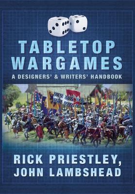 Tabletop Wargames: A Designers' and Writers' Handbook - Rick Priestley,John Lambshead - cover