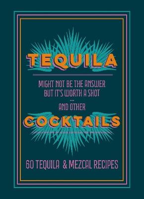 Tequila Cocktails: 60 Tequila & Mezcal Recipes - Hamlyn - cover