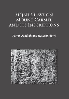 Elijah’s Cave on Mount Carmel and its Inscriptions - Asher Ovadiah,Pierri Rosario - cover