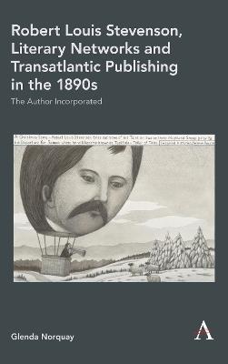 Robert Louis Stevenson, Literary Networks and Transatlantic Publishing in the 1890s: The Author Incorporated - Glenda Norquay - cover