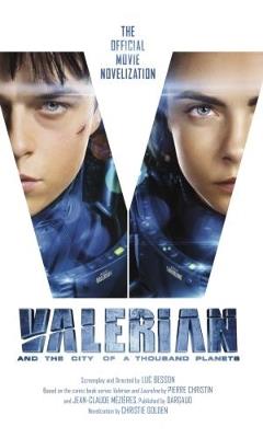 Valerian and the City of a Thousand Planets: The Official Movie Novelization - Christie Golden - cover