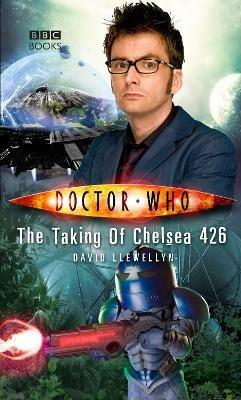 Doctor Who: The Taking of Chelsea 426 - David Llewellyn - cover