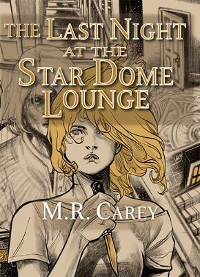The Last Night at the Star Dome Lounge - M.R. Carey - cover