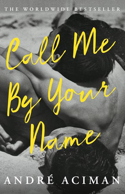 Call Me By Your Name: Discover the internationally bestselling love story that inspired the award-winning film - Andre Aciman - cover