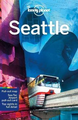 Lonely Planet Seattle: Plan the Trip of a Lifetime | Detailed Itineraries & Maps | Insider Tips | Covers Downtown, Pike Place Market, Capitol Hill and more - Lonely Planet,Robert Balkovich,Becky Ohlsen - cover