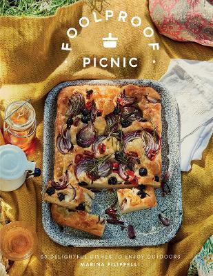 Foolproof Picnic: 60 Delightful Dishes to Enjoy Outdoors - Marina Filippelli - cover