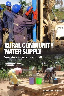 Rural Community Water Supply: Sustainable services for all - Richard C Carter - cover