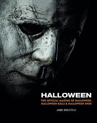 Halloween: The Official Making of Halloween, Halloween Kills and Halloween Ends - Abbie Bernstein - cover
