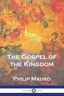 The Gospel of the Kingdom - Philip Mauro - cover