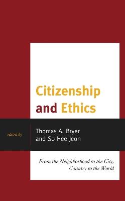 Citizenship and Ethics: From the Neighborhood to the City, Country to the World - cover