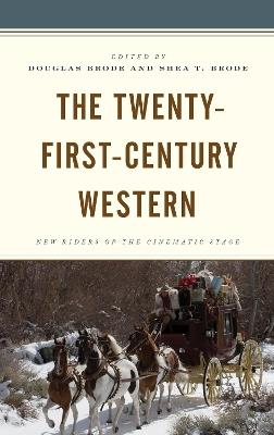 The Twenty-First-Century Western: New Riders of the Cinematic Stage - cover