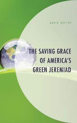 The Saving Grace of America's Green Jeremiad - John Gatta - cover