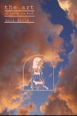 the art of loving too hard - Kori Davis - cover