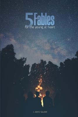 5 Fables For the Young at Heart - J Aldric Gaudet - cover
