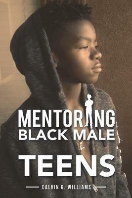 Mentoring Black Male Teens - Calvin G Williams - cover