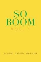 So Boom: Vol. 1 - Akimmy Nedina Wheeler - cover