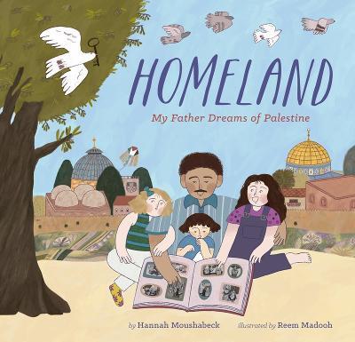 Homeland: My Father Dreams of Palestine - Hannah Moushabeck - cover
