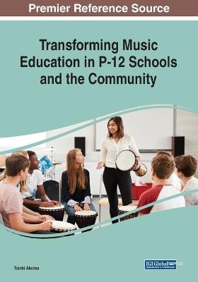 Transforming Music Education in P-12 Schools and the Community - Taichi Akutsu - cover