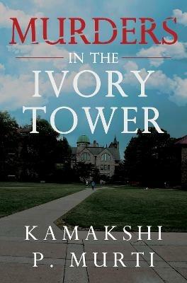Murders in the Ivory Tower - Kamakshi P. Murti - cover