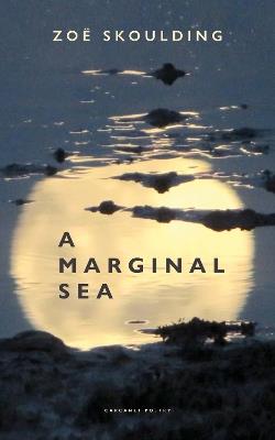 A Marginal Sea - Zoë Skoulding - cover