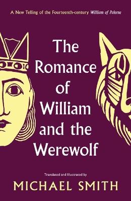 The Romance of William and the Werewolf - Michael Smith - cover