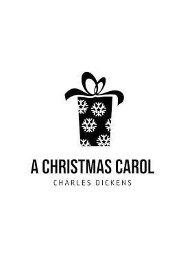 A Christmas Carol: Being A Ghost Story of Christmas - Charles Dickens - cover