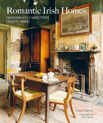Romantic Irish Homes: Charming and Characterful Country Homes - Robert O’Byrne - cover