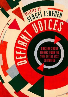 Defiant Voices: Russian Short Stories from the 19th to the 21st Centuries - cover