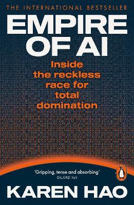 Empire of AI: Inside the reckless race for total domination - Karen Hao - cover