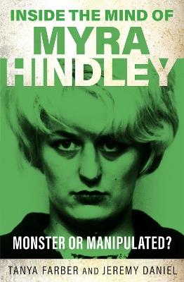 Inside the Mind of Myra Hindley: The Moors Murderer - Tanya Farber,Jeremy Daniel - cover
