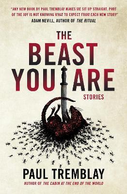 The Beast You Are: Stories - Paul Tremblay - cover