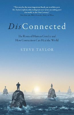 DisConnected: The Roots of Human Cruelty and How Connection Can Heal the World - Steve Taylor - cover
