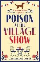 Poison at the Village Show: The start of a BRAND NEW cozy murder mystery series from Catherine Coles - Catherine Coles - cover