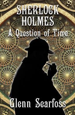 Sherlock Holmes: A Question Of Time - Glenn Searfoss - cover