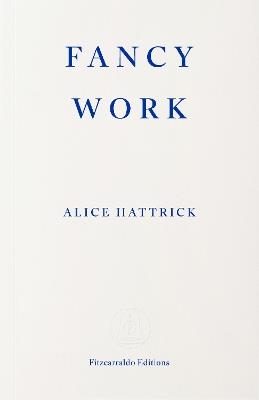 Fancy Work: Unpicking Past Lives - Alice Hattrick - cover