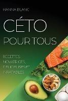 Ceto Pour Tous: Recettes Novatrices, Delicieuses Et Inratables - Hanna Blanc - cover