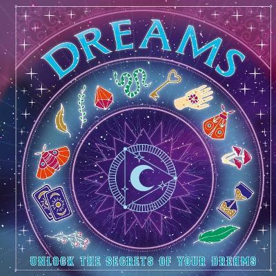Dreams: Unlock the Secrets of Your Dreams - Welbeck Children's Books - cover