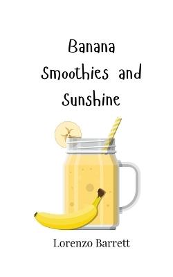 Banana Smoothies and Sunshine - Lorenzo Barrett - cover