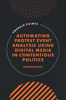 Automating Protest Event Analysis Using Digital Media in Contentious Politics - Bogdan Mamaev - cover