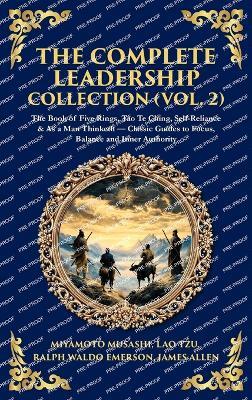 The Complete Leadership Collection (Vol. 2): The Book of Five Rings, Tao Te Ching, Self-Reliance & As a Man Thinketh - Classic Guides to Focus, Balance and Inner Authority (Deluxe Hardbound Edition) - Lao Tzu,Ralph Waldo Emerson - cover