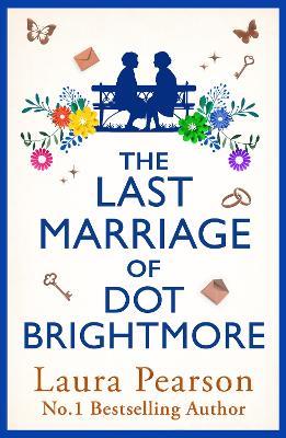 The Last Marriage of Dot Brightmore: The long-awaited sequel to THE LAST LIST OF MABEL BEAUMONT - find out what happens next! - Laura Pearson - cover